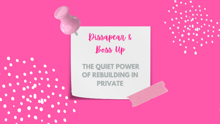 Disappear and boss up message about quiet growth intentional focus and private transformation